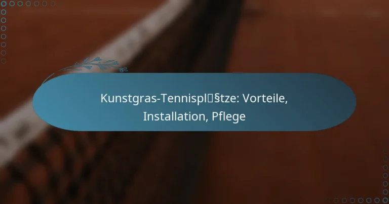 featured-image-kunstgras-tennisplsstze-vorteile-installation-pflege