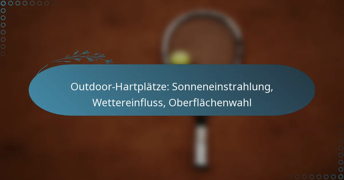 featured-image-outdoor-hartplatze-sonneneinstrahlung-wettereinfluss-oberflachenwahl