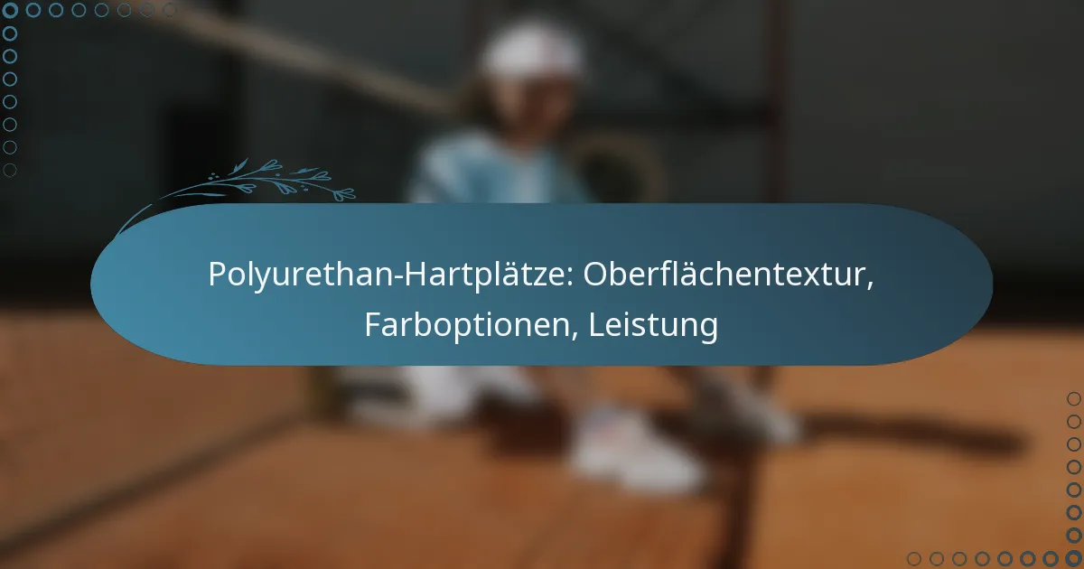 featured-image-polyurethan-hartplatze-oberflachentetur-farboptionen-leistung
