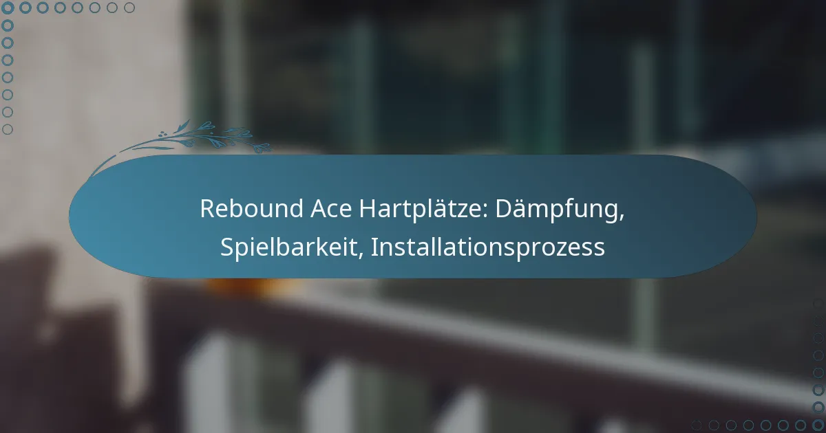 featured-image-rebound-ace-hartplatze-dampfung-spielbarkeit-installationsprozess
