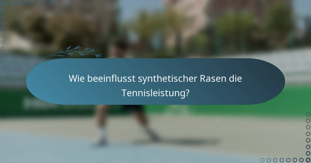 Wie beeinflusst synthetischer Rasen die Tennisleistung?