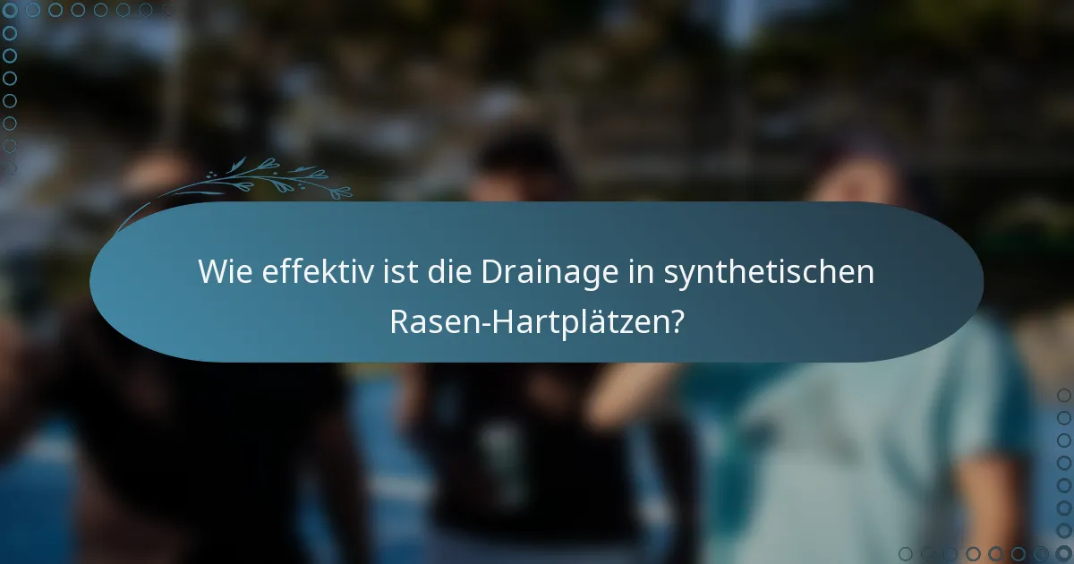 Wie effektiv ist die Drainage in synthetischen Rasen-Hartplätzen?
